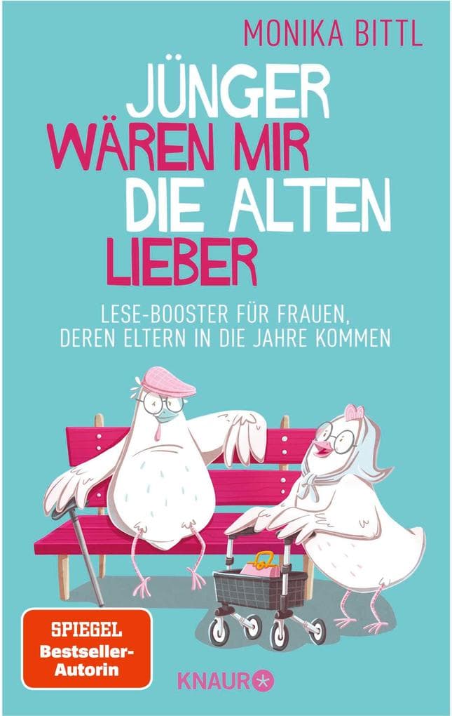 Jünger wären mir die Alten lieber: Lese-Booster für Frauen, deren Eltern in die Jahre kommen (Ein aufbauendes Buch für alle, die sich um ihre alten Eltern kümmern)