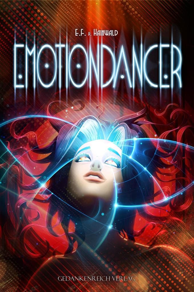 Emotiondancer: Ein Roman auf dem schmalen Grad zwischen Utopie & Dystopie | Gewinner des Skoutz-Award