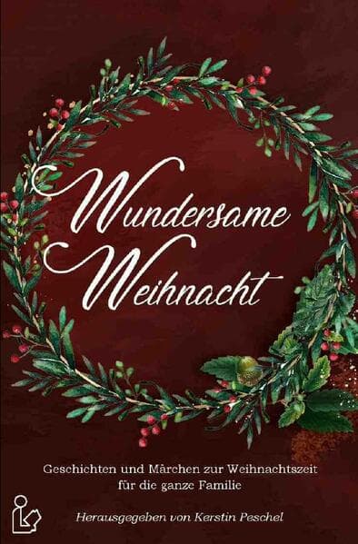 WUNDERSAME WEIHNACHT: Geschichten und Märchen zur Weihnachtszeit für die ganze Familie