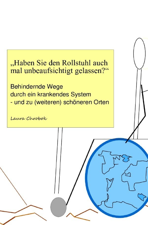 "Haben Sie den Rollstuhl auch mal unbeaufsichtigt gelassen?": Behindernde Wege durch ein krankendes System - und zu (weiteren) schöneren Orten