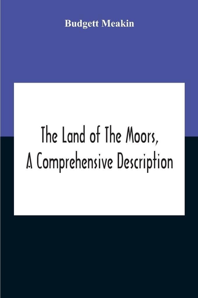 The Land Of The Moors, A Comprehensive Description