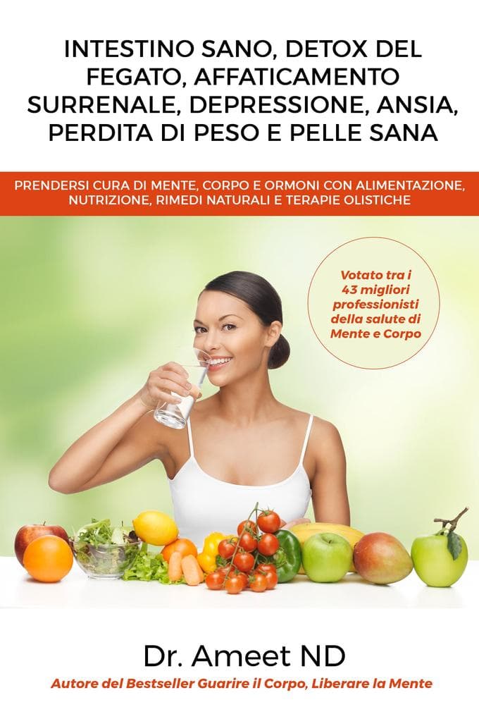 Intestino Sano, Detox Del Fegato, Affaticamento Surrenale, Depressione, Ansia, Perdita di Peso e Pelle Sana