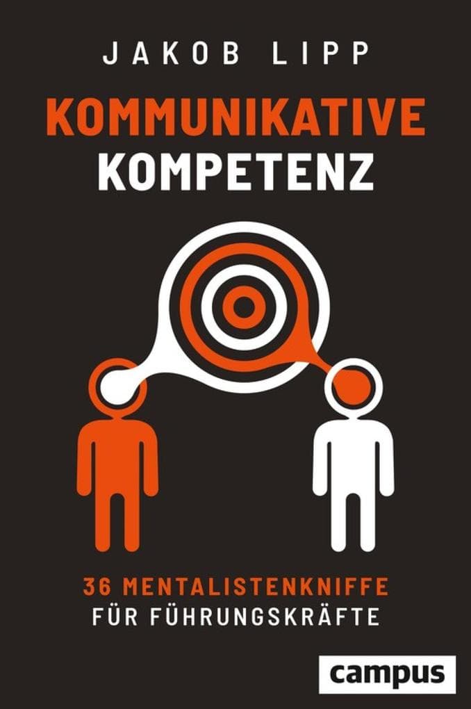 Kommunikative Kompetenz: 36 Mentalistenkniffe für Führungskräfte, plus E-Book inside (ePub, pdf)