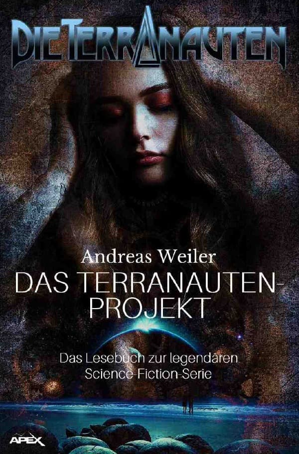 DIE TERRANAUTEN: DAS TERRANAUTEN-PROJEKT: Das Lesebuch zur legendären Science-Fiction-Serie!