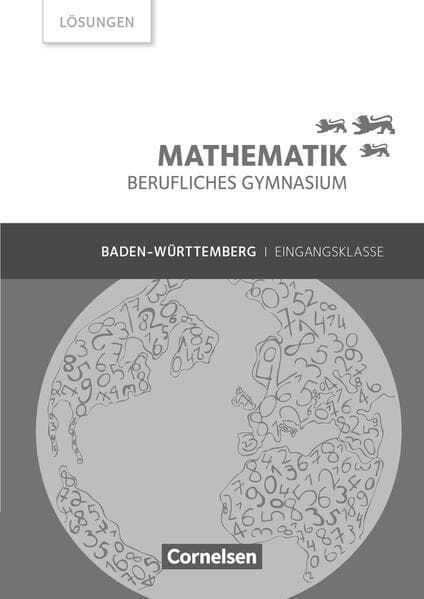Mathematik - Berufliches Gymnasium - Baden-Württemberg - Eingangsklasse Lösungen zum Schülerbuch