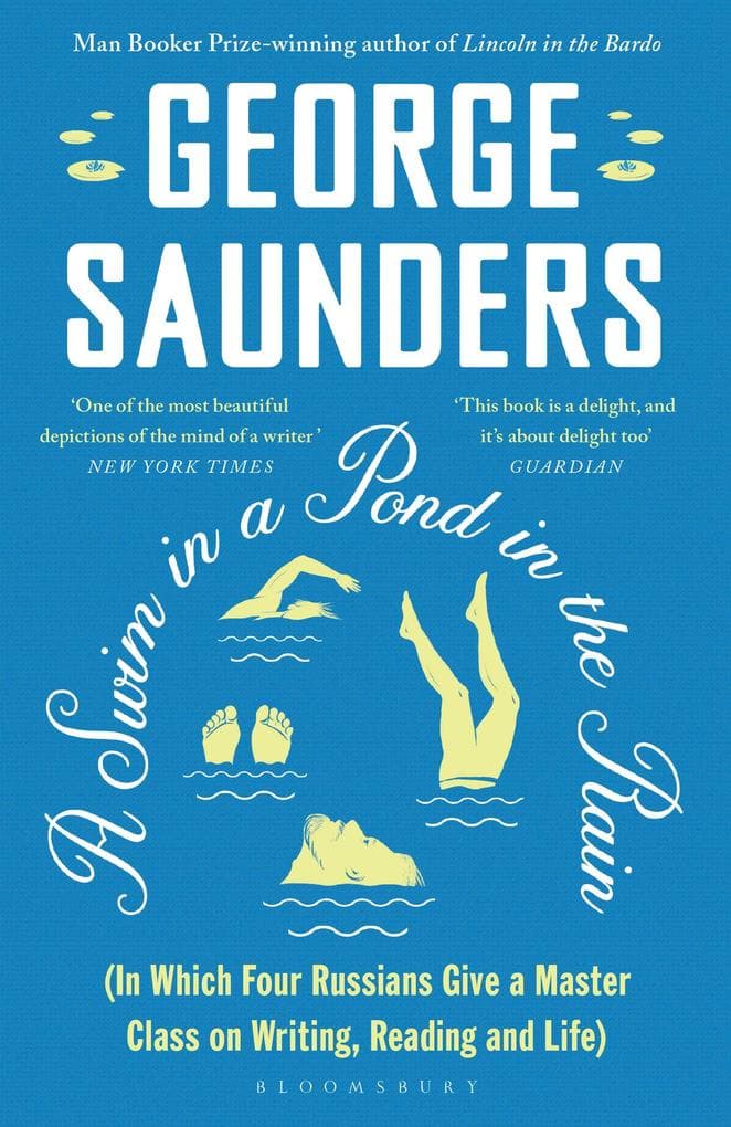 A Swim in a Pond in the Rain: From the Man Booker Prize-winning, New York Times-bestselling author of Lincoln in the Bardo