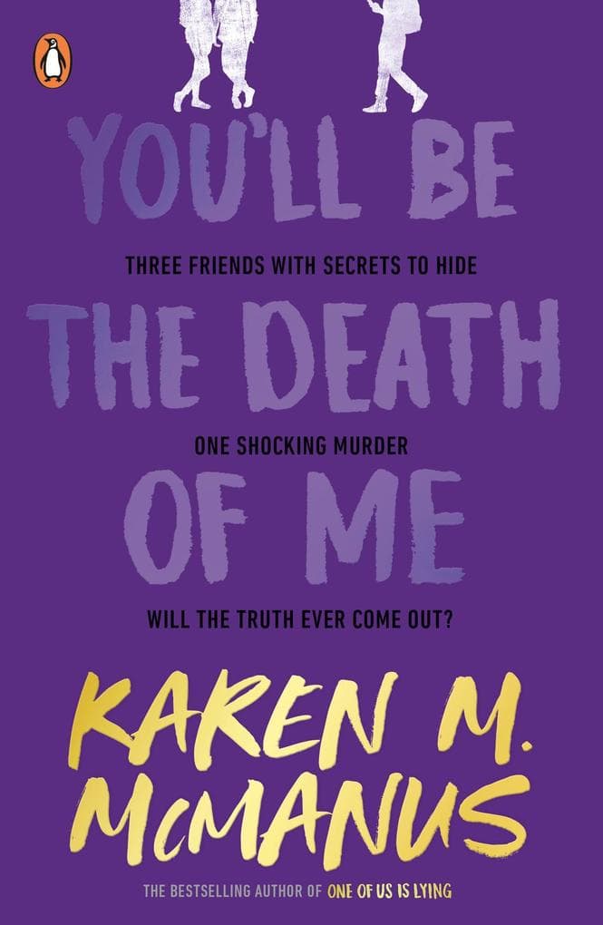 You'll Be the Death of Me: Three friends with secrets to hide-One shocking murder-Will the truth ever come out?