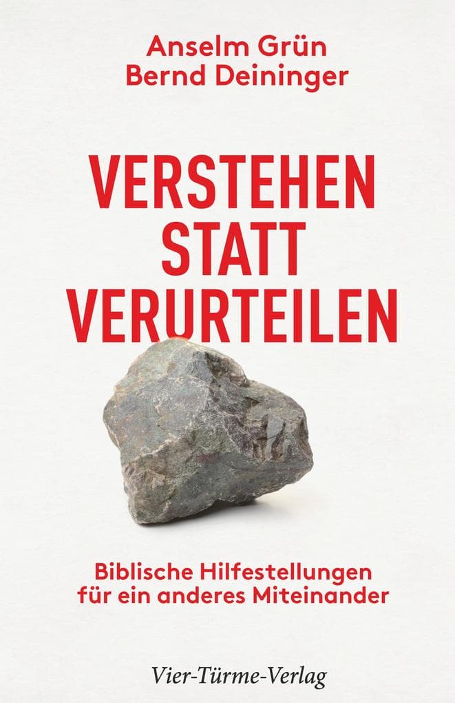 Verstehen statt verurteilen: Biblische Hilfestellungen für ein anderes Miteinander