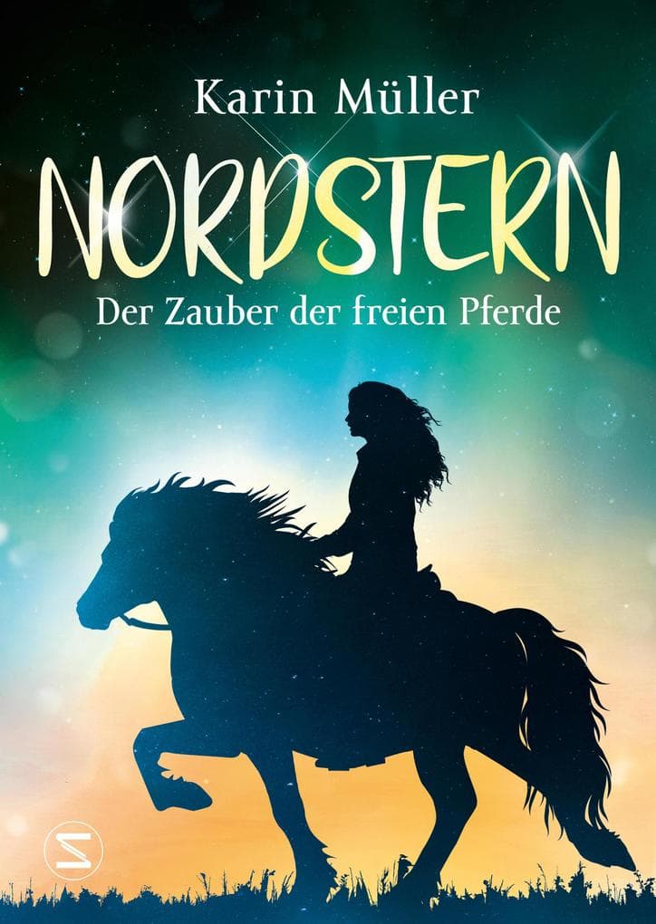 Nordstern - Der Zauber der freien Pferde: Islandpferde und Magie! | Von der Bestsellerautorin von »Nordlicht« | Für Pferdefans ab 12 Jahren