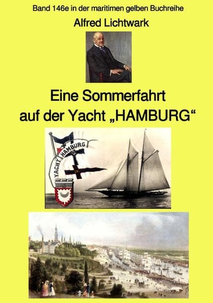 Eine Sommerfahrt auf der Yacht "HAMBURG" - Band 146e in der maritimen gelben Buchreihe - bei Jürgen: Band 146e in der maritimen gelben Buchreihe
