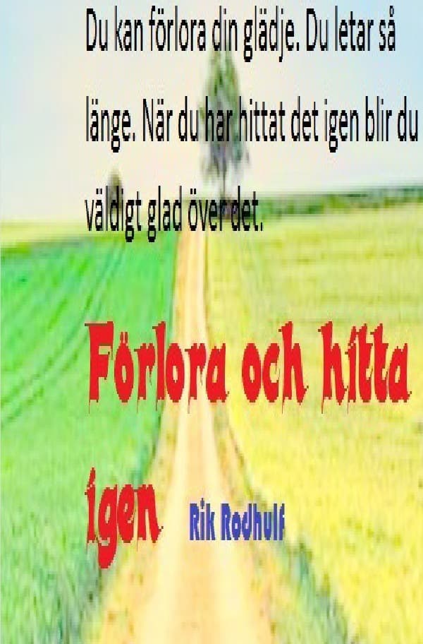 Förlora och hitta igen: Du kan förlora en person. Du letar så länge. När du har hittat honom igen blir du väldigt glad över det.