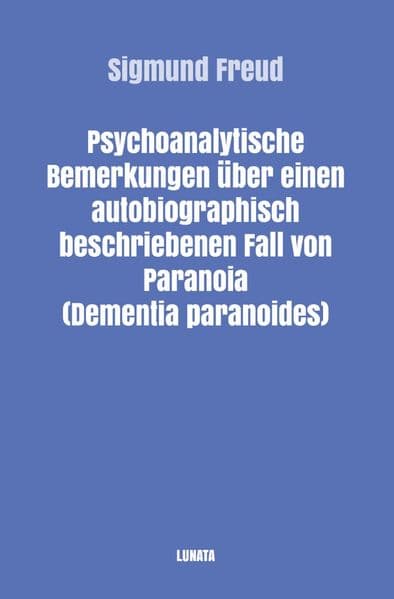 Psychoanalytische Bemerkungen über einen autobiographisch beschriebenen Fall von Paranoia (Dementia