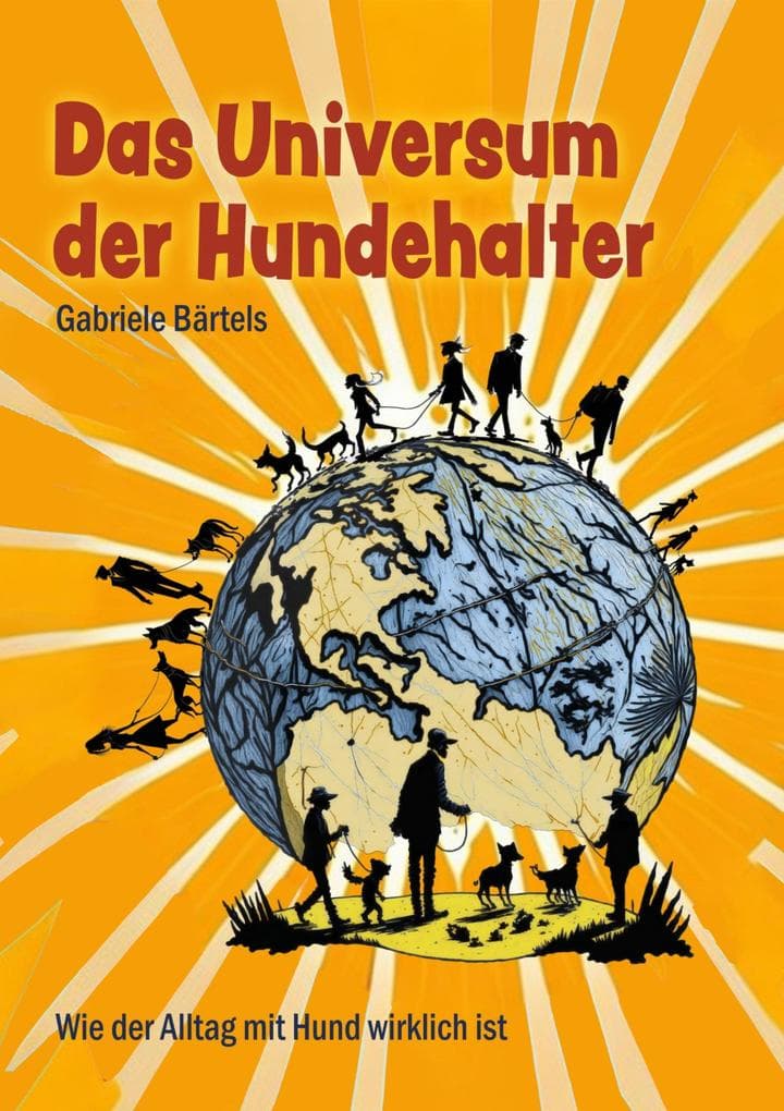 Das Universum der Hundehalter: Über Ticks, Eigenheiten und Alltag dieser speziellen Menschenart