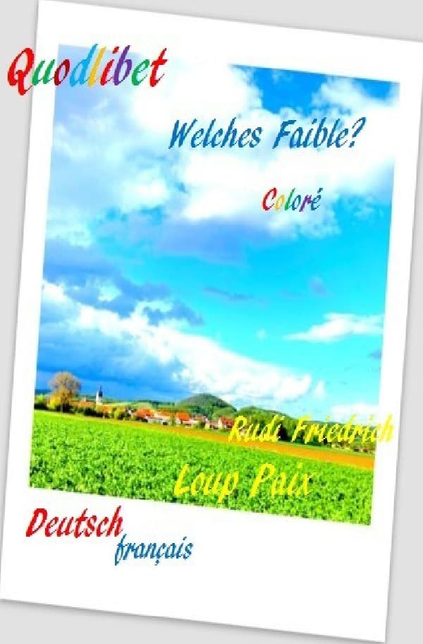 Quodlibet Fisimatenten visite moi dans ma tente: Quel populaire Coloré Quelle faiblesse Was beliebt Buntes Faible