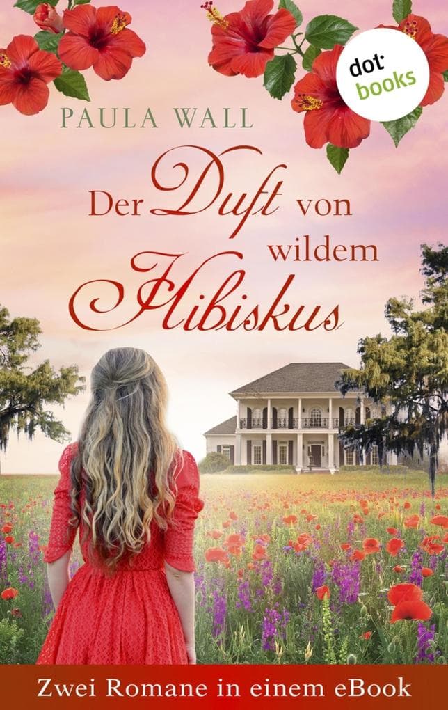 Der Duft von wildem Hibiskus - Zwei Romane in einem eBook