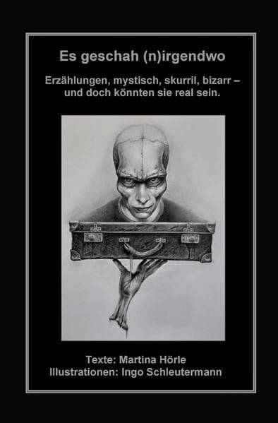 Es geschah (n)irgendwo: Erzählungen: mystisch, skurril, bizarr - und doch könnten sie real sein.