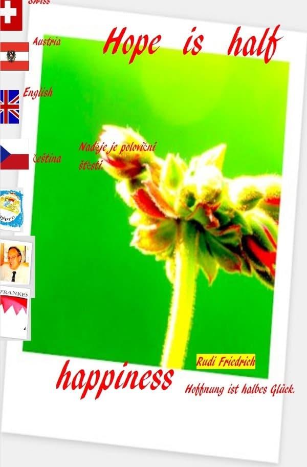 Hope is half happiness Nemec Anglictina cestina English German: Who does not know the church, worships the stove. Good words don't cost anything.
