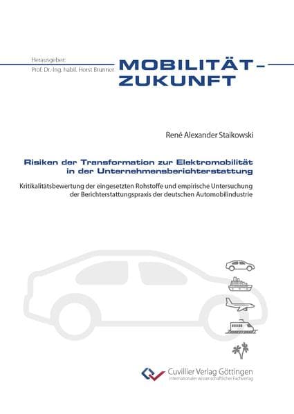 Risiken der Transformation zur Elektromobilität in der Unternehmensberichterstattung. Kritikalitätsbewertung der eingesetzten Rohstoffe und empirische Untersuchung der Berichterstattungspraxis der deutschen Automobilindustrie: Kritikalitätsbewertung der eingesetzten Rohstoffe und empirische Untersuchung der Berichterstattungspraxis der deutschen Automobilindustrie