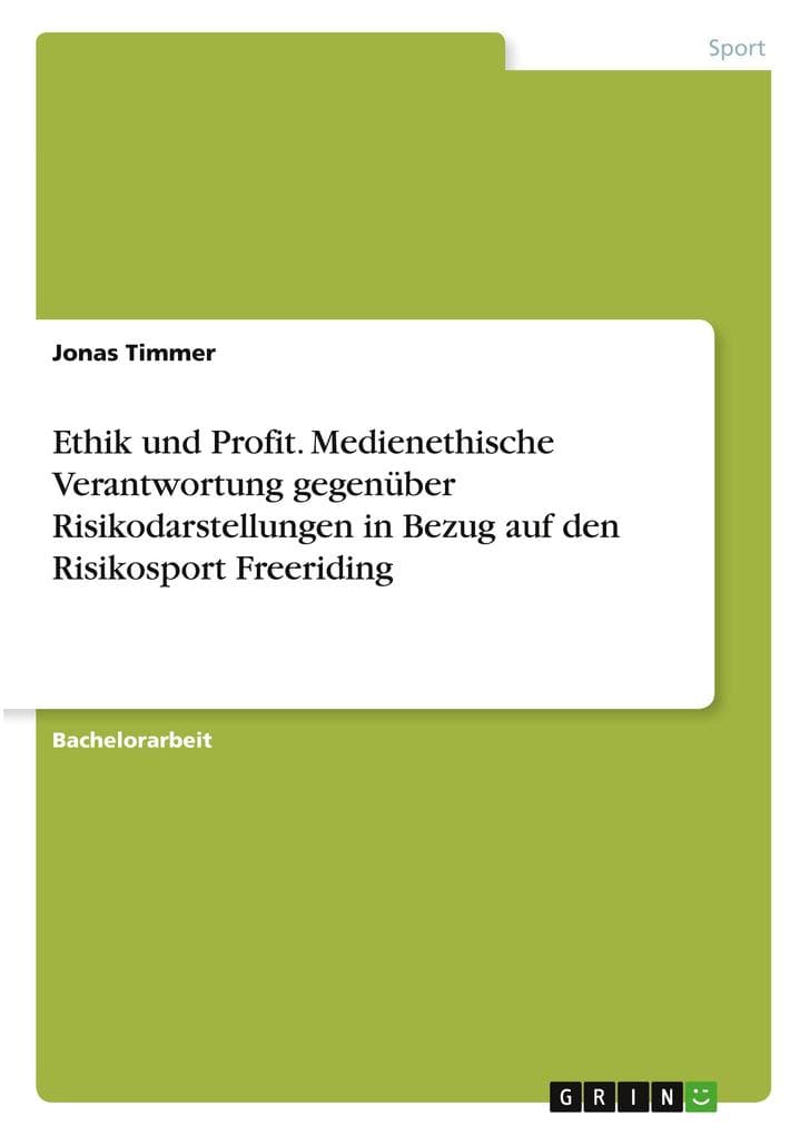 Ethik und Profit. Medienethische Verantwortung gegenüber Risikodarstellungen in Bezug auf den Risikosport Freeriding