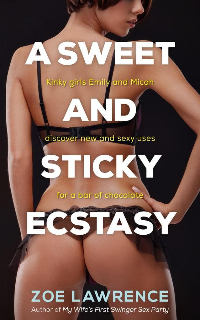 A Sweet and Sticky Ecstasy