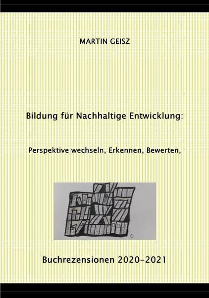 Bildung für Nachhaltige Entwicklung - Perspektive wechseln, Erkennen, Bewerten: Buchrezensionen 2020 - 2021