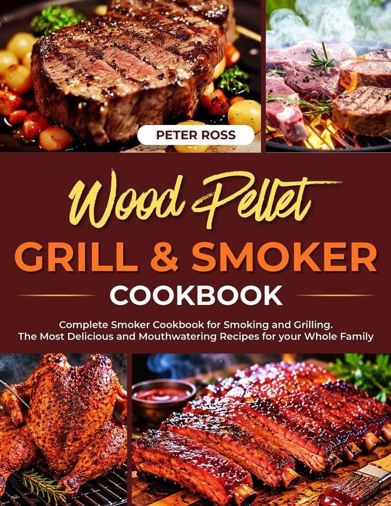 Wood Pellet Grill and Smoker Cookbook