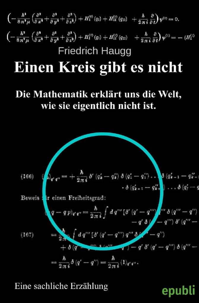 Einen Kreis gibt es nicht: Mathematik erklärt uns die Welt, wie sie eigentlich nicht ist.