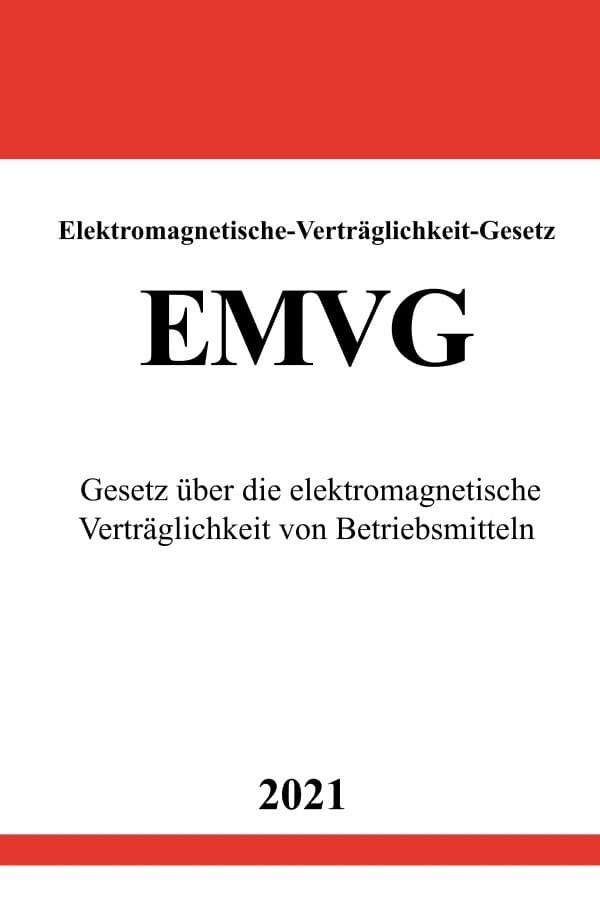 Elektromagnetische-Verträglichkeit-Gesetz (EMVG): Gesetz über die elektromagnetische Verträglichkeit von Betriebsmitteln. DE