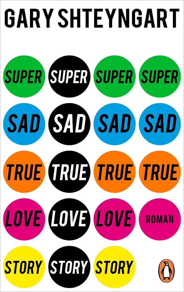 Super Sad True Love Story: Roman. 'Zum Schreien komisch. Wenn es nicht so realistisch wäre.' (ZDF Aspekte)