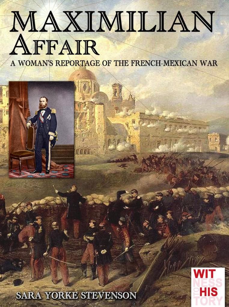 Maximilian Affair: A Woman reportage of French-Mexican war
