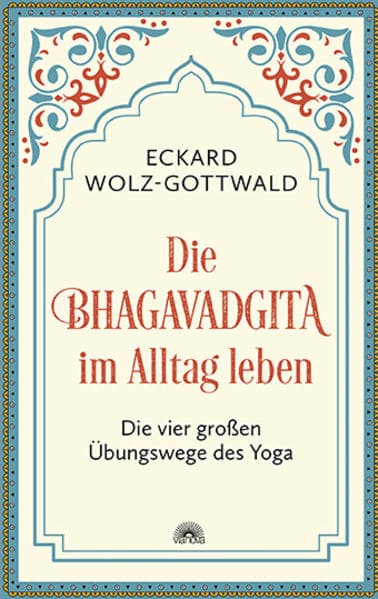Die Bhagavadgita im Alltag leben