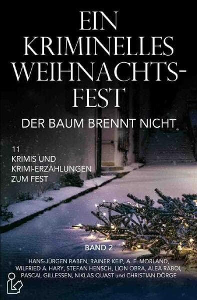 EIN KRIMINELLES WEIHNACHTSFEST - DER BAUM BRENNT NICHT: 11 Krimis und Krimi-Erzählungen zum Fest
