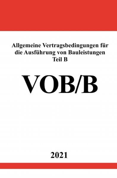 Allgemeine Vertragsbedingungen für die Ausführung von Bauleistungen Teil B (VOB/B Ausgabe 2016)