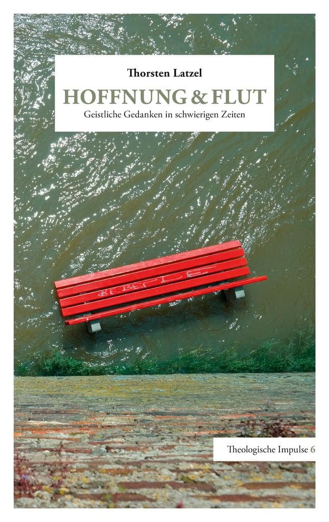 Hoffnung & Flut: Geistliche Gedanken in schwierigen Zeiten