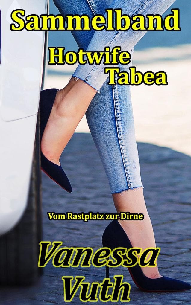 Sammelband Hotwife Tabea - Vom Rastplatz zur Dirne
