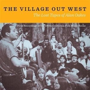 The Village Out West: The Lost Tapes of Alan Oakes