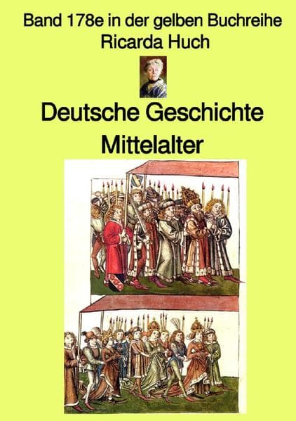 gelbe Buchreihe / Deutsche Geschichte - Mittelalter - I. Römisches Reich Deutscher Nation - Band 178: Band 178e in der gelben Buchreihe