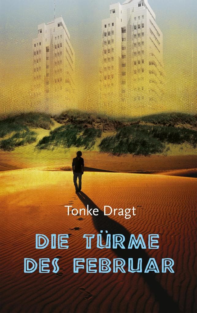 Die Türme des Februar: Ein (zur Zeit noch) anonymes Tagebuch mit Anmerkungen und Fußnoten