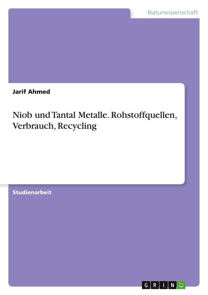 Niob und Tantal Metalle. Rohstoffquellen, Verbrauch, Recycling