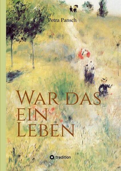 War das ein Leben: Die Geschichte der Frida Pansch