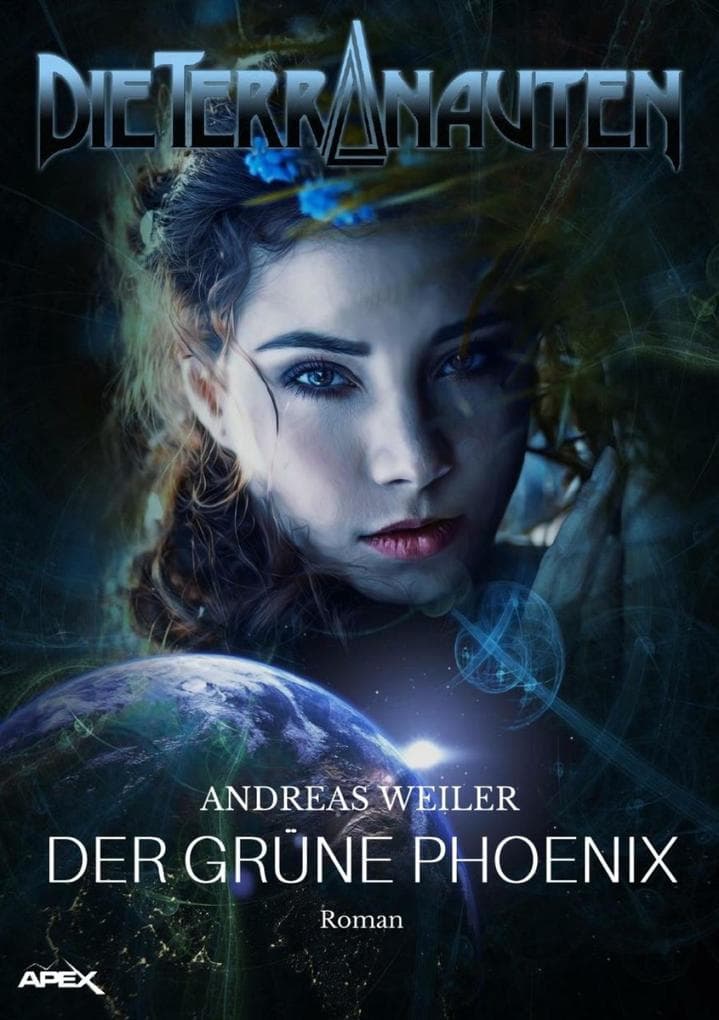 DIE TERRANAUTEN: DER GRÜNE PHOENIX: Die große Science-Fiction-Saga!
