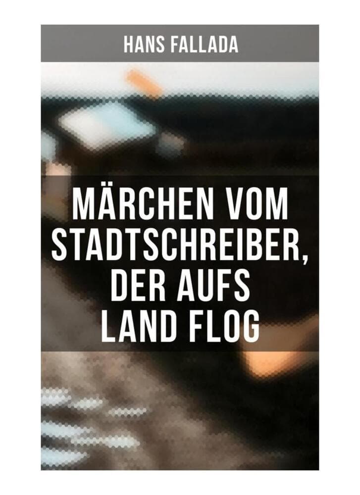 Märchen vom Stadtschreiber, der aufs Land flog