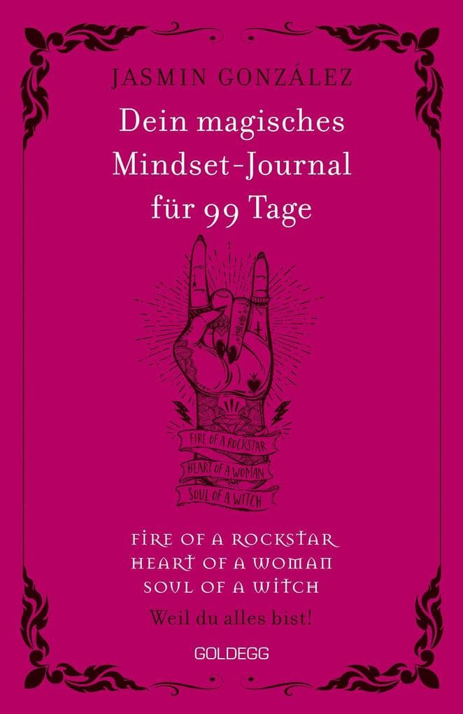Dein magisches Mindset-Journal für 99 Tage - fire of a rockstar - heart of a woman - soul of a witch: Weil du alles bist! Self-Journal zum Buch "Wir sind die Töchter der Hexen, die ihr nicht verbrennen konntet"