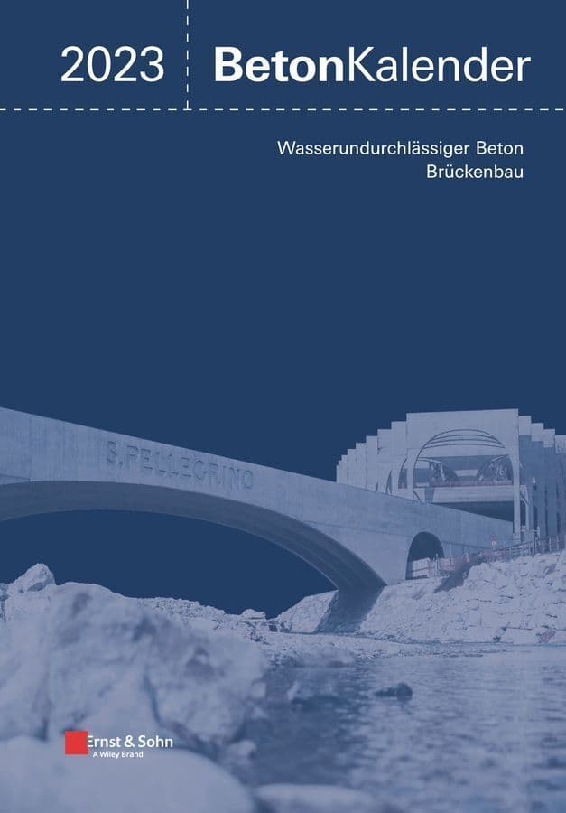 Beton-Kalender 2023: Schwerpunkte: Wasserundurchlässiger Beton; Brückenbau (2 Teile)