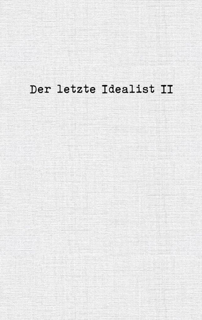 Der letzte Idealist II