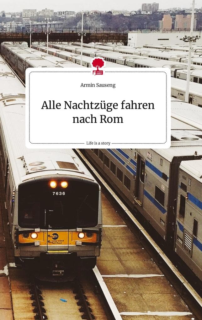 Alle Nachtzüge fahren nach Rom. Life is a Story - story.one