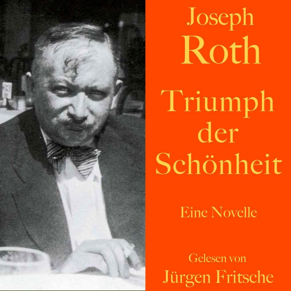 Joseph Roth: Triumph der Schönheit: Eine Novelle. Ungekürzt gelesen
