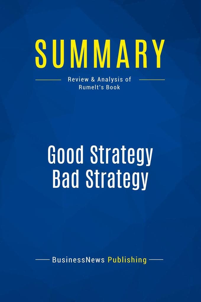 Summary: Good Strategy Bad Strategy: Review and Analysis of Rumelt's Book
