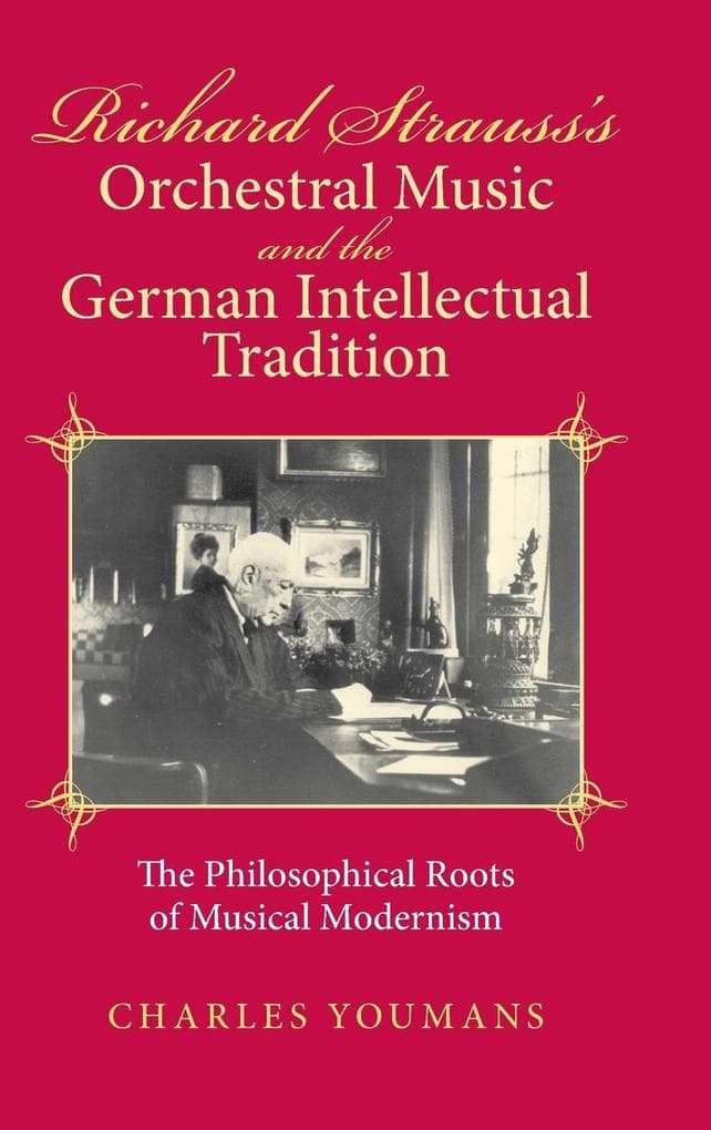 Richard Strauss's Orchestral Music and the German Intellectual Tradition