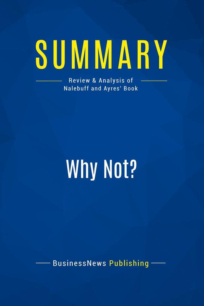 Summary: Why Not?: Review and Analysis of Nalebuff and Ayres' Book